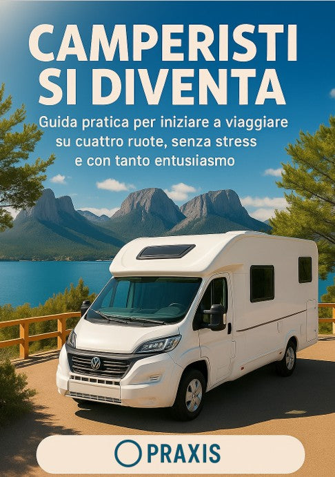Camperisti si diventa - Guida pratica per iniziare a viaggiare su quattro ruote, senza stress e con tanto entusiasmo (Ebook)