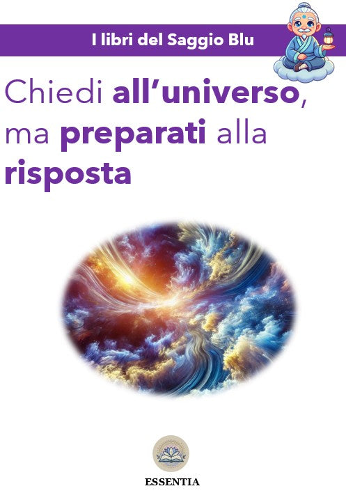 Chiedi all’universo, ma preparati alla risposta