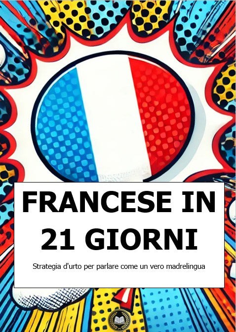 Francese in 21 giorni: strategia d’urto per parlare come un vero madrelingua