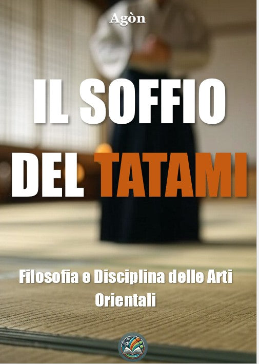 Il soffio del Tatami - Filosofia e Disciplina delle Arti Orientali