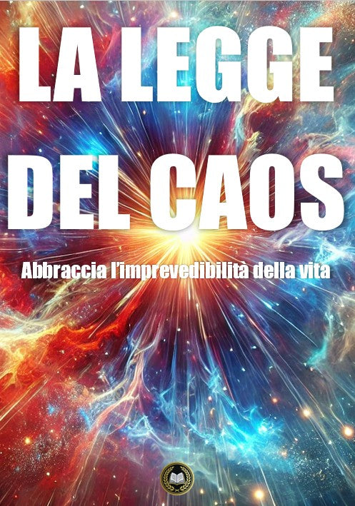 La legge del Caos: abbraccia l’imprevedibilità della vita