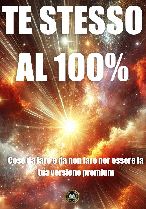 Te stesso al 100%: cose da fare e da non fare per essere la tua versione premium