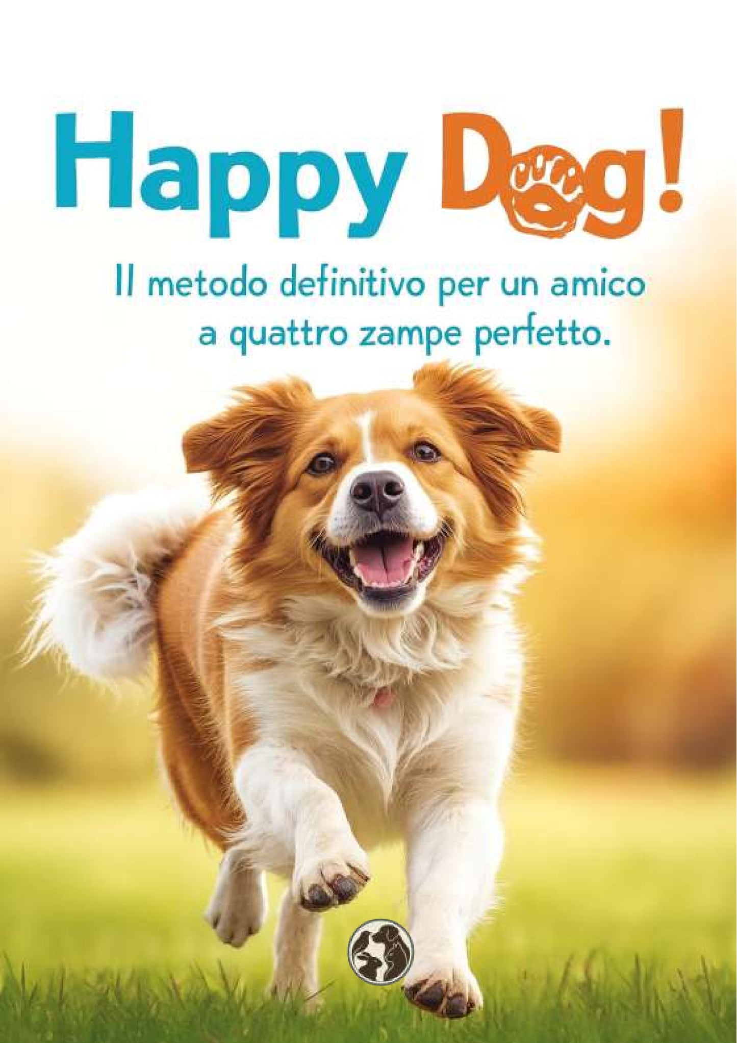 ¡Perro feliz! – La guía completa para un perro feliz y obediente