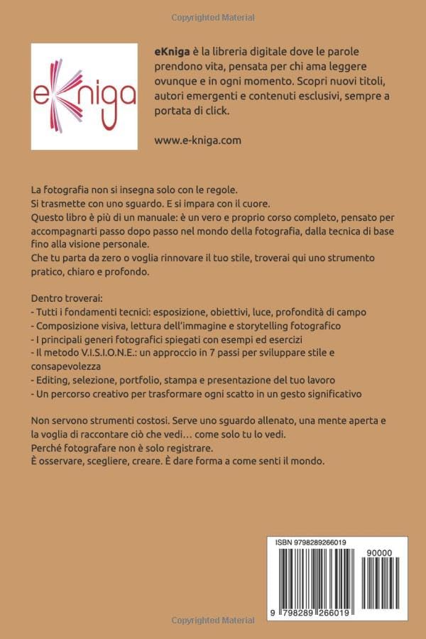 Corso Completo di Fotografia Il metodo rivoluzionario per scattare foto indimenticabili in ogni circostanza