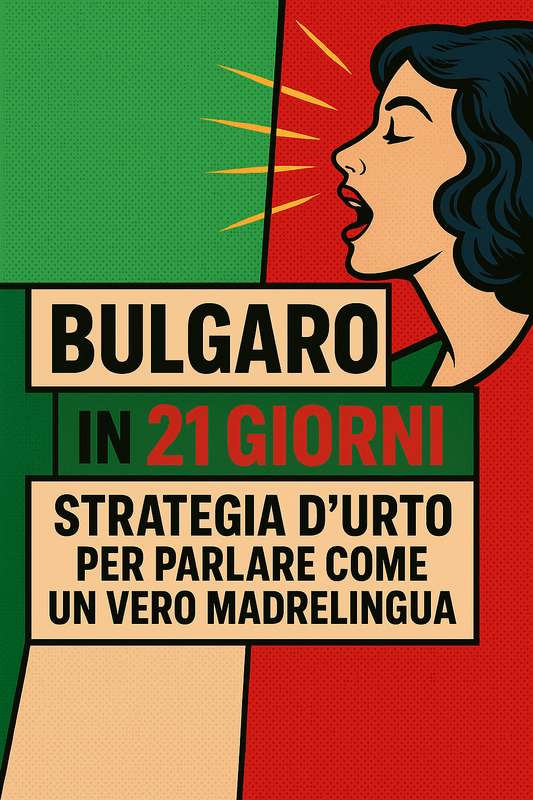Bulgaro in 21 giorni: Strategia d’urto per parlare come un vero madrelingua