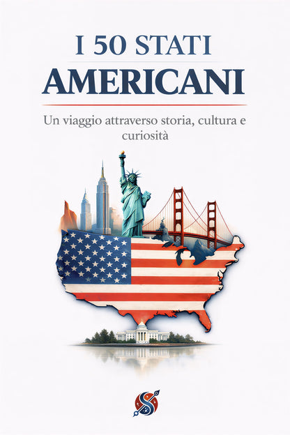 I 50 stati americani - Un viaggio attraverso storia, cultura e curiosità