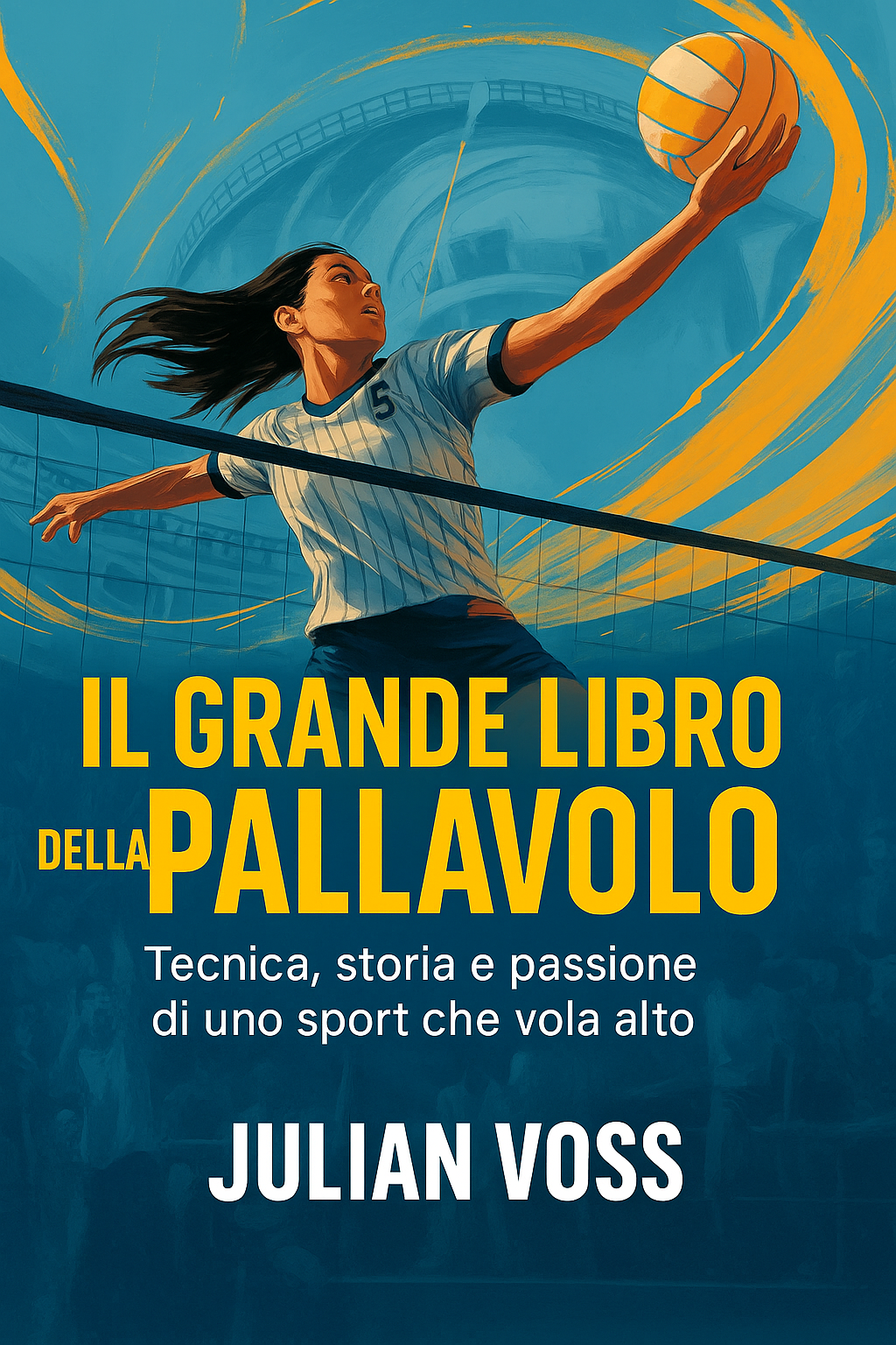 El Gran Libro del Voleibol - Técnica, historia y pasión por un deporte que vuela alto