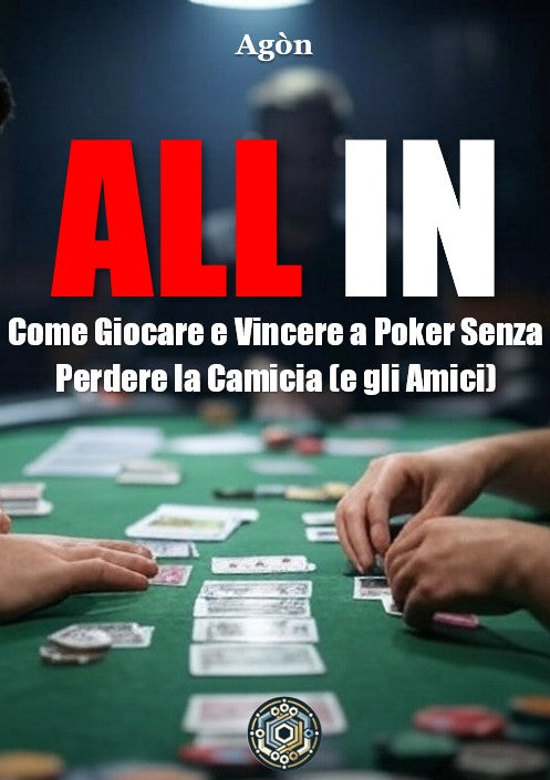 All Inn: Come Giocare e Vincere a Poker Senza Perdere la Camicia (e gli Amici)