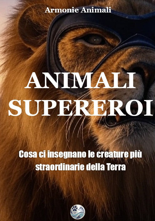 Animali Supereroi: Cosa ci insegnano le creature più straordinarie della Terra