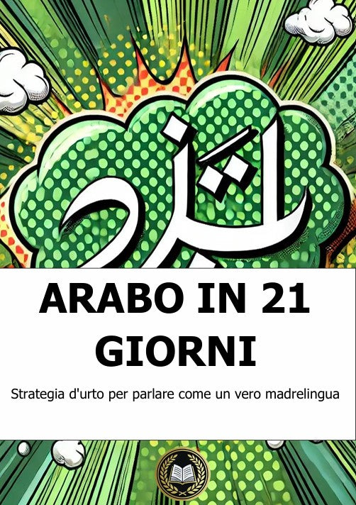 Arabo in 21 giorni Strategia d'urto per parlare come un vero madrelingua