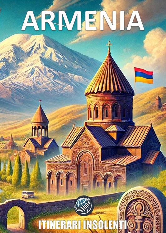 Armenia Insolente: Alla scoperta del Paese  della Pietra e della Fede
