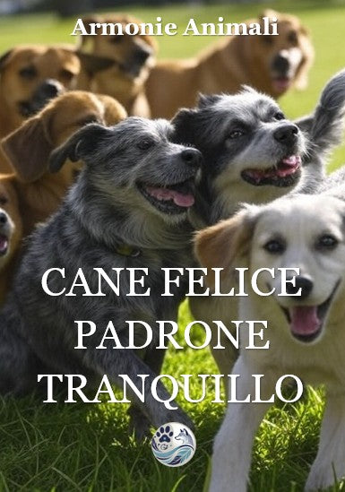 Cane felice Padrone tranquillo: La Guida Completa per un Legame Perfetto con il Tuo Amico a Quattro Zampe