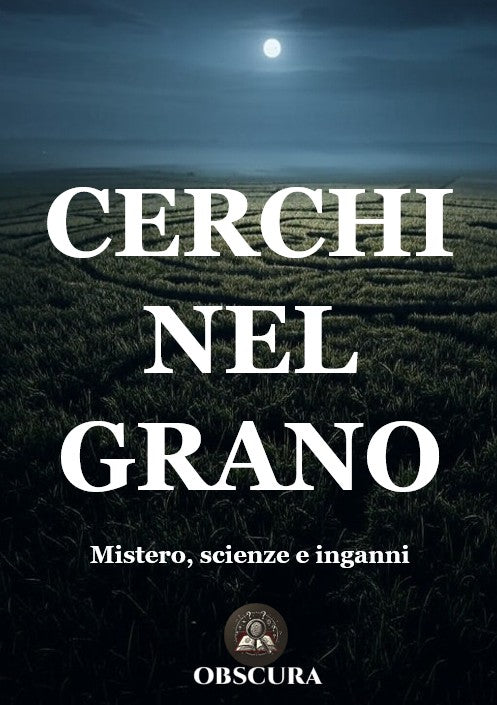 Cerchi nel Grano - Mistero, scienza e inganni