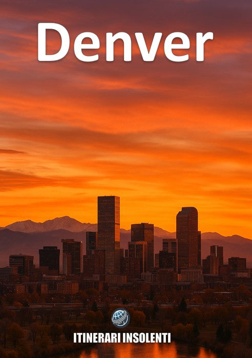Denver Insolente - Guida ribelle alla città dell’altitudine, delle contraddizioni e delle rinascite urbane