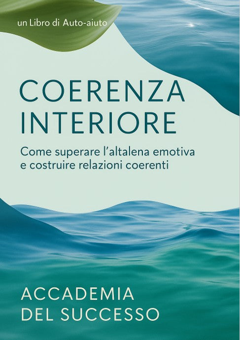 Coerenza Interiore - Come superare l'altalena emotiva e costruire relazioni coerenti