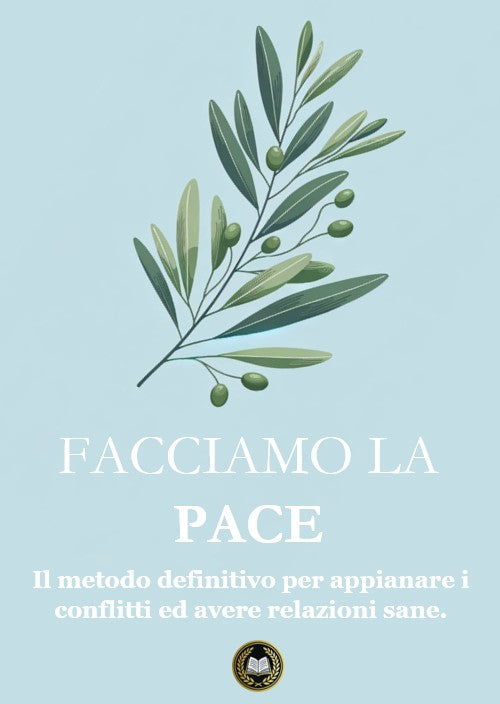 Facciamo la Pace! – La Guida Completa per Superare i Conflitti e Costruire Relazioni Durature