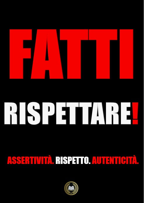 Fatti Rispettare!  Assertività. Rispetto. Autenticità.