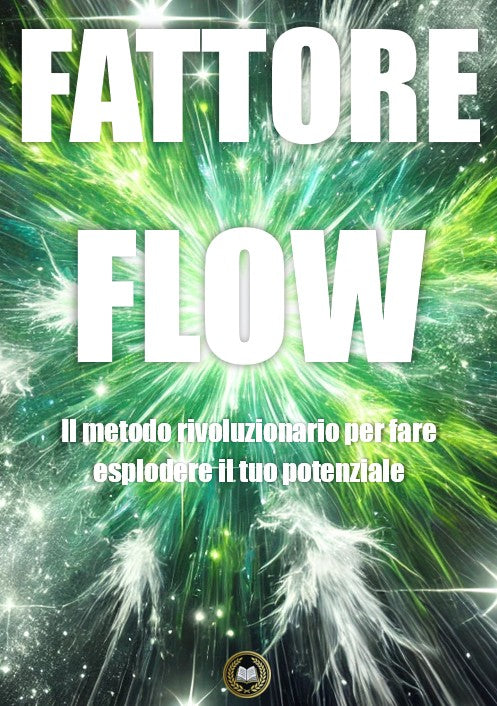 Fattore Flow: Sblocca il tuo potenziale e sii felice.