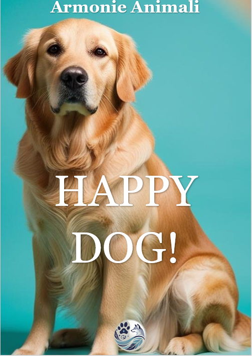 Happy Dog! – La Guida Completa per un Cane Felice e Obbediente