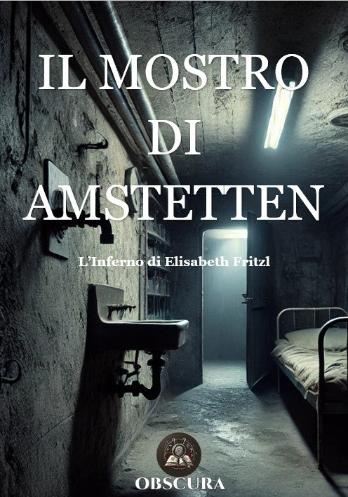 Il mostro di Amstetten: l’Inferno di Elisabeth Fritzl
