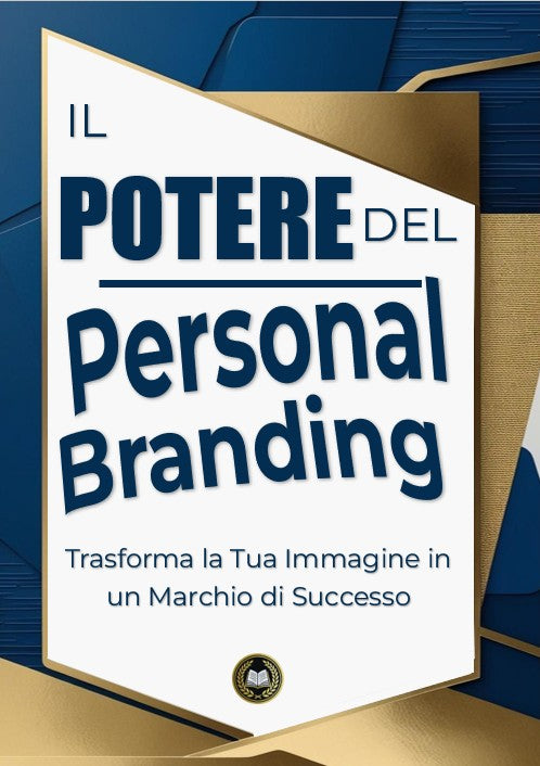 Il potere del personal branding -  Trasforma la Tua Immagine in un Marchio di Successo