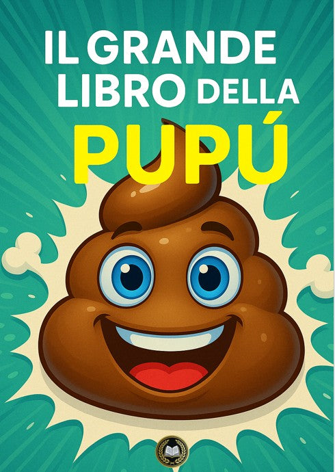 Il Grande Libro della Pupù – Il Compagno Ideale per le Tue Sedute Quotidiane