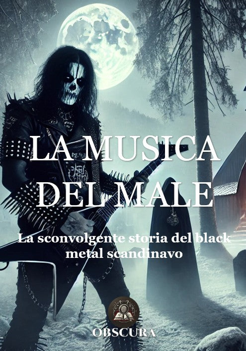 La musica del male: la sconvolgente storia del black metal scandinavo