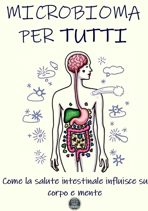 Microbioma per tutti - Come la salute intestinale influisce su corpo e mente