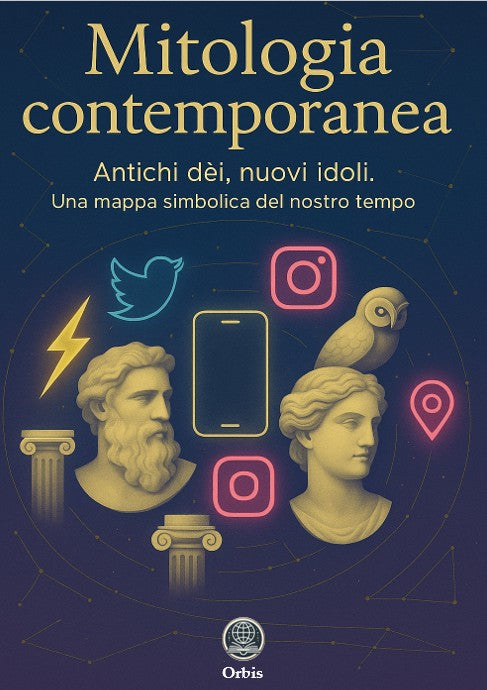 Mitologia contemporanea. Antichi dèi, nuovi idoli