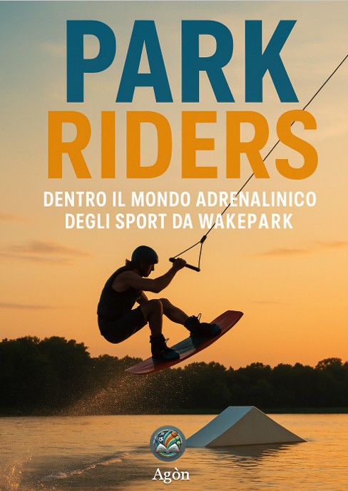 Park Riders – Dentro il mondo adrenalinico degli sport da wakepark