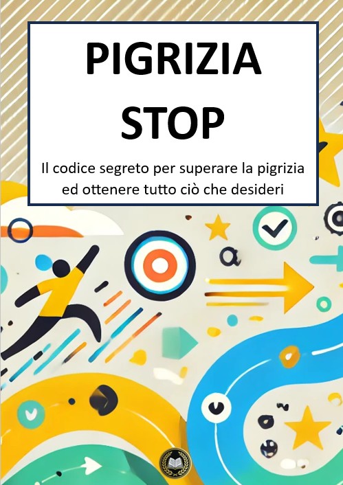 Pigrizia Stop  Il codice segreto per superare la pigrizia ed ottenere tutto ciò che desideri