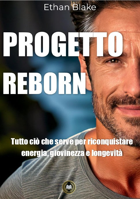 Progetto Reborn: tutto ciò che serve per riconquistare energia, giovinezza e longevità