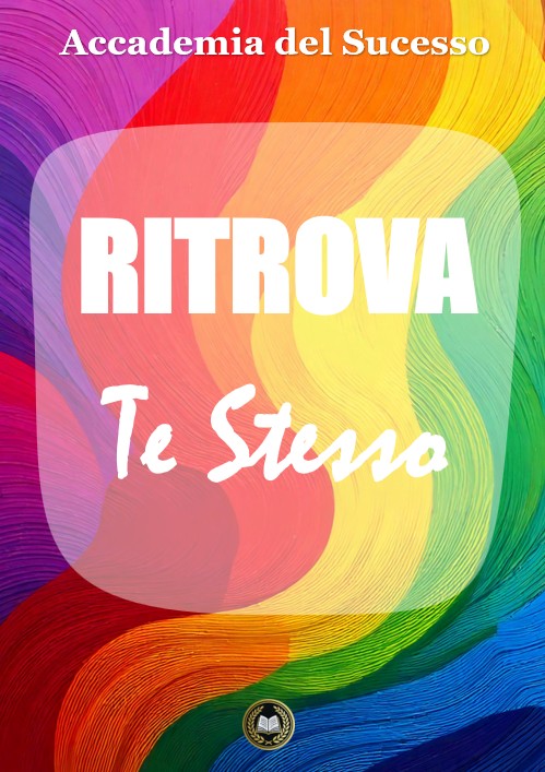 Ritrova te stesso: la guida completa al benessere mentale, fisico e spirituale.