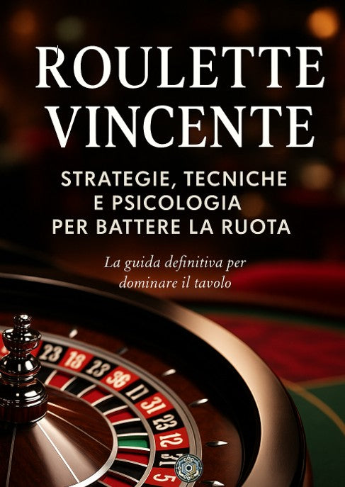 Roulette Vincente: strategie, Tecniche e Psicologia per Battere la Ruota