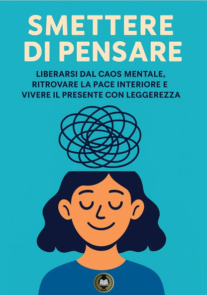 Deja de pensar: libérate del caos mental, encuentra la paz interior y vive el presente con tranquilidad.