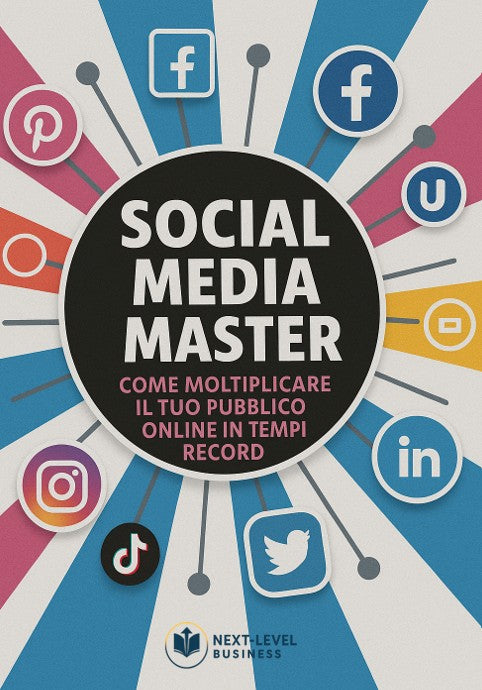 Social Media Master – Come moltiplicare il tuo pubblico online in tempi record