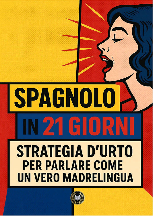 Spagnolo in 21 giorni Strategia d'urto per parlare come un vero madrelingua