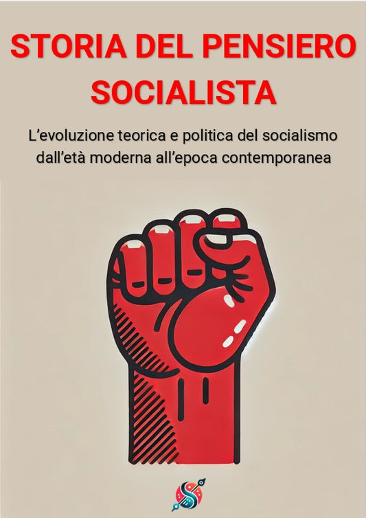 Storia del pensiero socialista: l’evoluzione teorica e politica del socialismo dall’età moderna all’epoca contemporanea