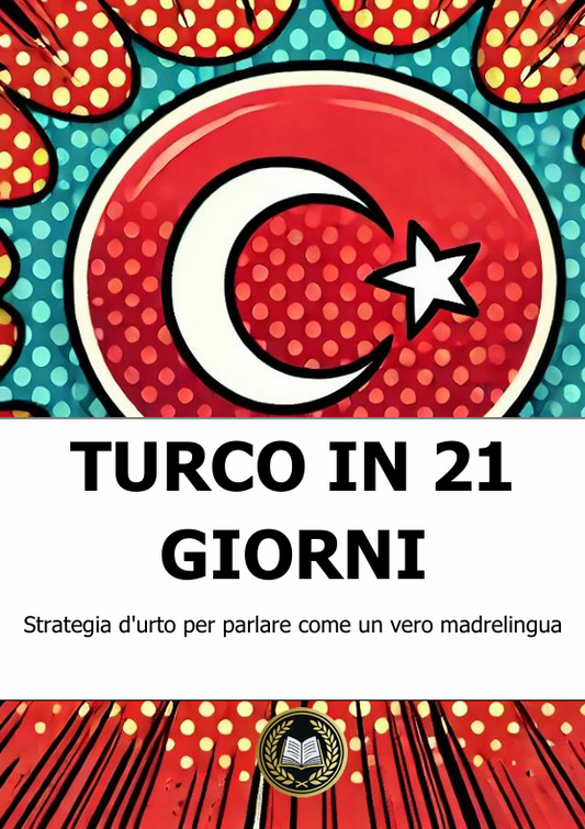 Turco in 21 giorni Strategia d'urto per parlare come un vero madrelingua