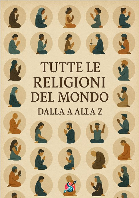 Tutte le religioni del mondo: dalla A alla Z
