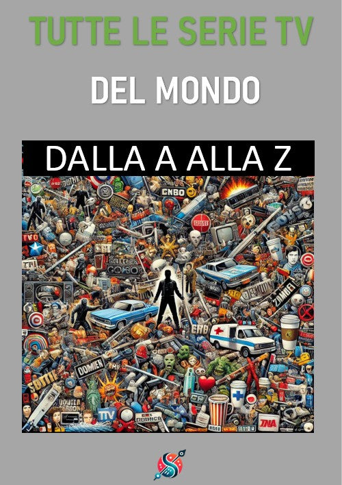 Tutte le Serie TV del mondo: dalla A alla Z
