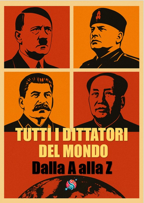 Tutti i dittatori del mondo: dalla A alla Z
