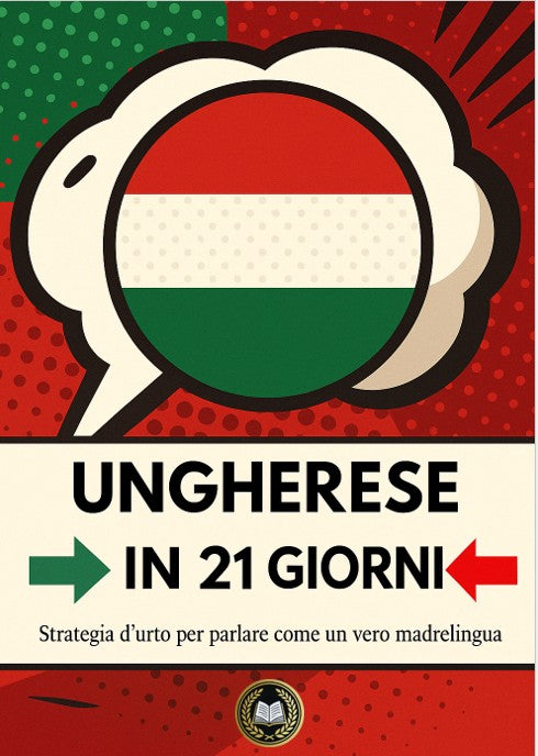 Ungherese in 21 giorni: Strategia d’urto per parlare come un vero madrelingua