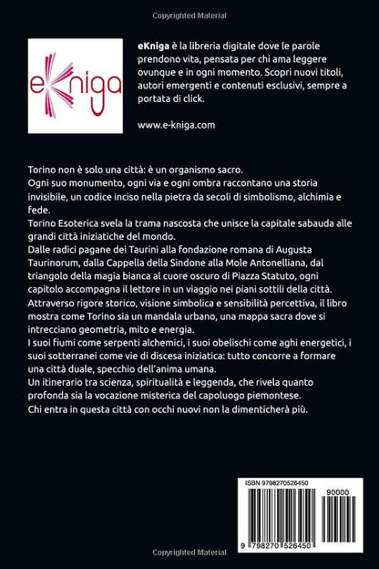 Torino Esoterica. Viaggio nei segreti occulti della città più misteriosa d’Italia