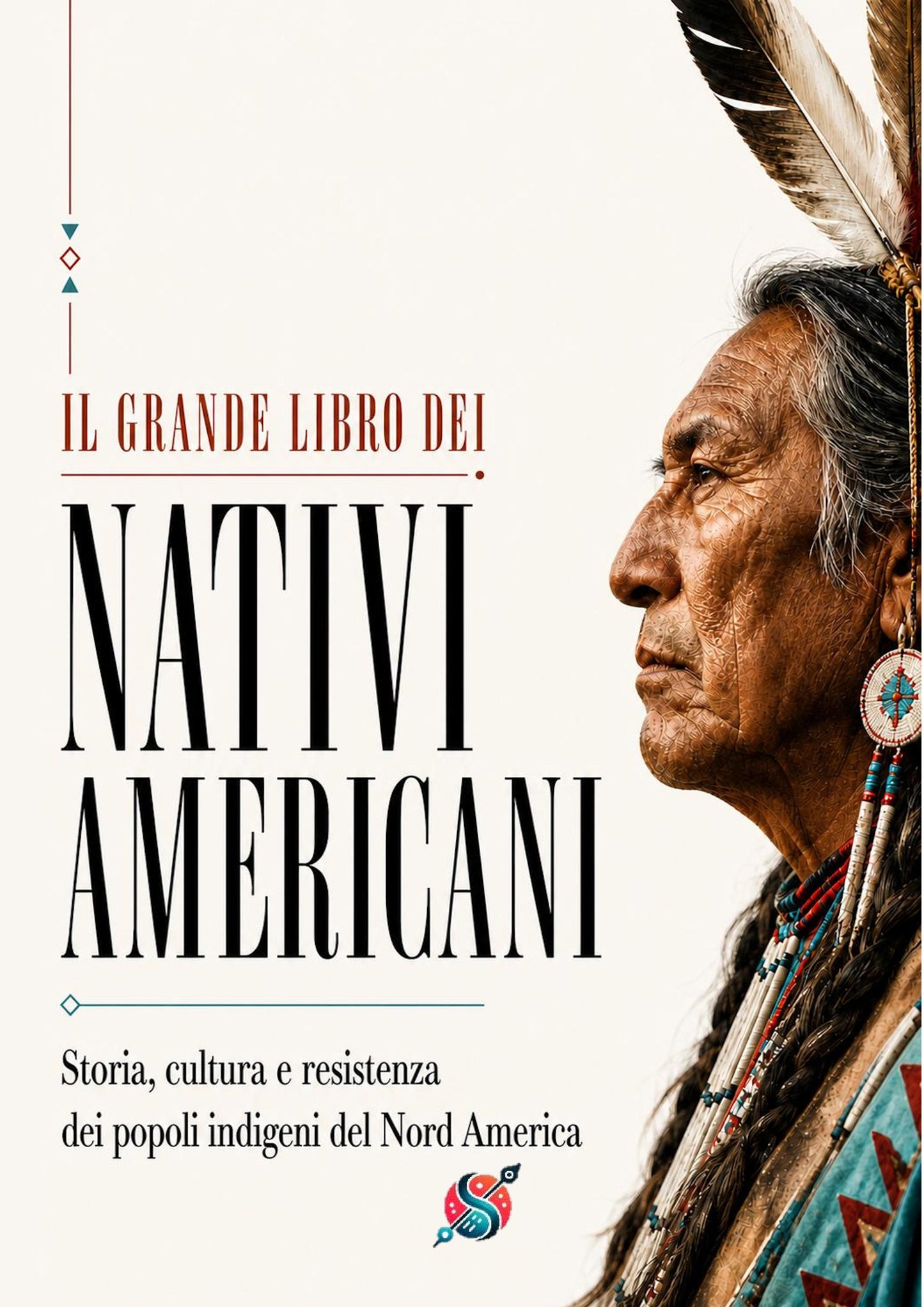 Il grande libro dei nativi americani - Storia, cultura e resistenza dei popoli indigeni d’America