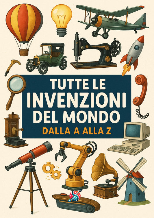 Tutte le invenzioni del mondo: dalla A alla Z