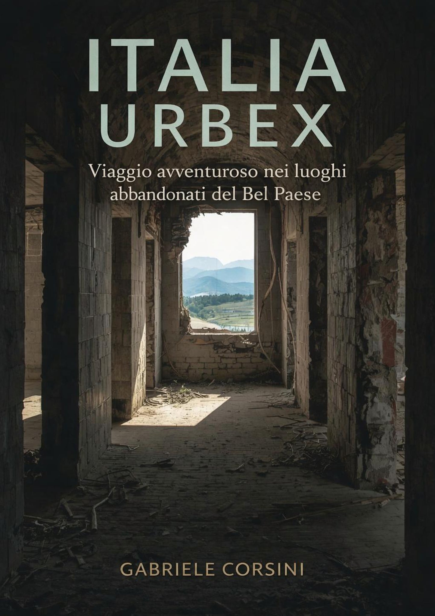 Italia Urbex – Un viaje aventurero por los lugares abandonados del Bel Paese