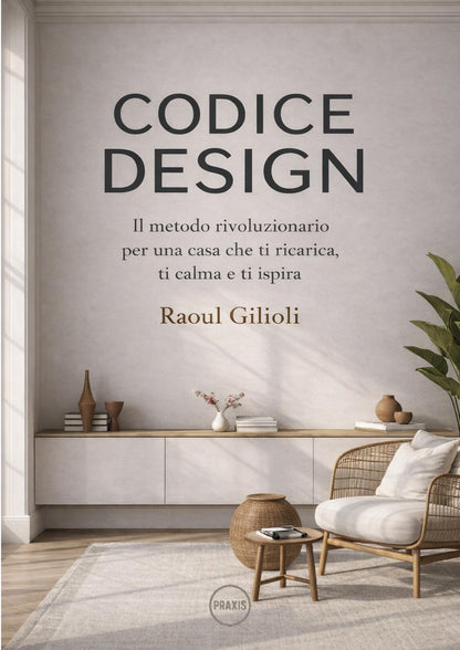 Codice Design — Il metodo rivoluzionario per una casa che ti ricarica, ti calma e ti ispira