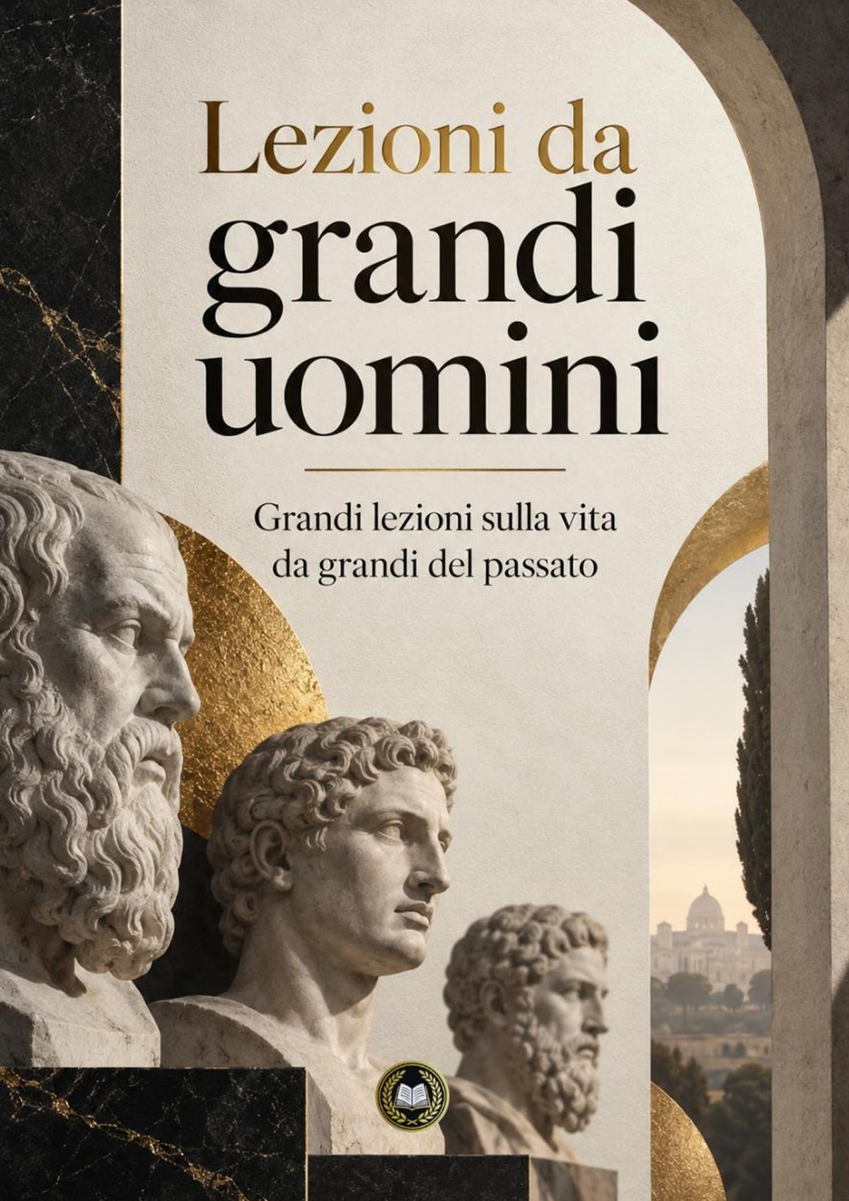 Lecciones de grandes hombres: Grandes lecciones de vida de grandes hombres del pasado