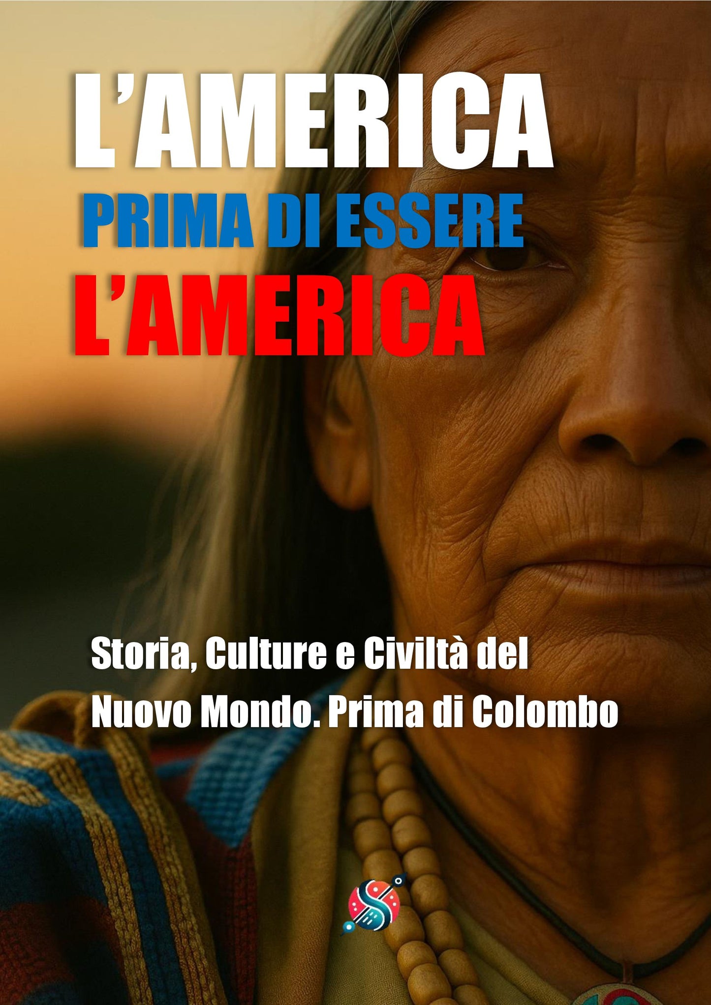 América antes de ser América: Historia, culturas y civilizaciones del Nuevo Mundo. Antes de Colón.